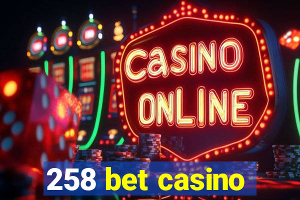 258 bet casino